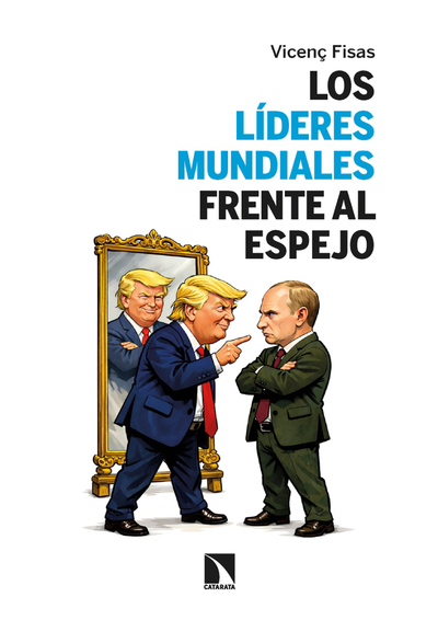 Los líderes mundiales frente al espejo: 13 relatos