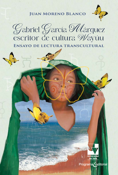 Gabriel García Márquez escritor de cultura Wayúu: ensayo de lectura transcultural