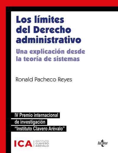 Los límites del Derecho administrativo: una explicación desde la teoría de sistemas. IV Premio Internacional de Investigación Instituto Clavero Arévalo