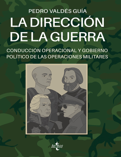 La dirección de la guerra: conducción operacional y gobierno político de las operaciones militares