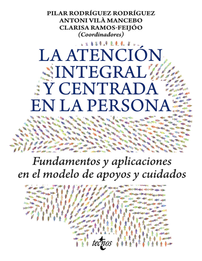 La atención integral y centrada en la persona: fundamentos y aplicaciones en el modelo de apoyos y cuidados