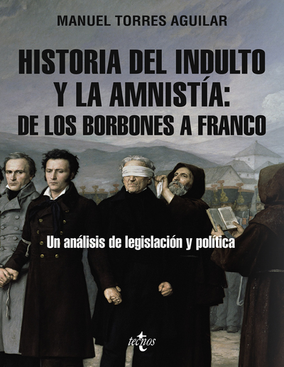 Historia del indulto y la amnistía: de los Borbones a Franco: un análisis de legislación y política