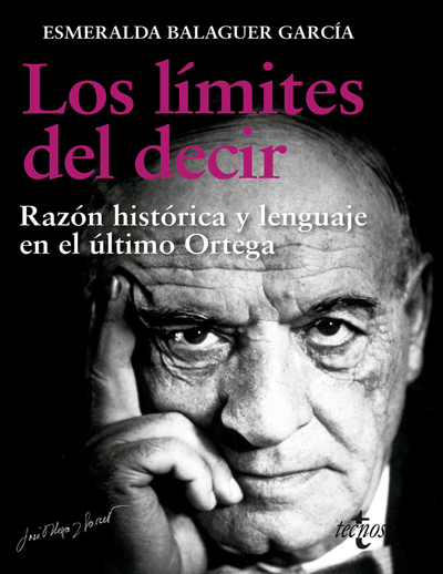 Los límites del decir: razón histórica y lenguaje en el último Ortega