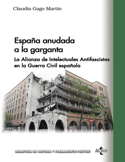España anudada a la garganta: la alianza de intelectuales antifascistas en la Guerra Civil española