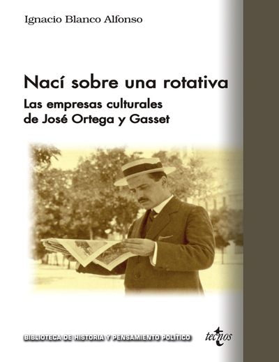 Nací sobre una rotativa: Las empresas culturales de José Ortega y Gasset