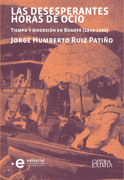 Las desesperantes horas de ocio: tiempo y diversión en Bogotá (1849-1900)