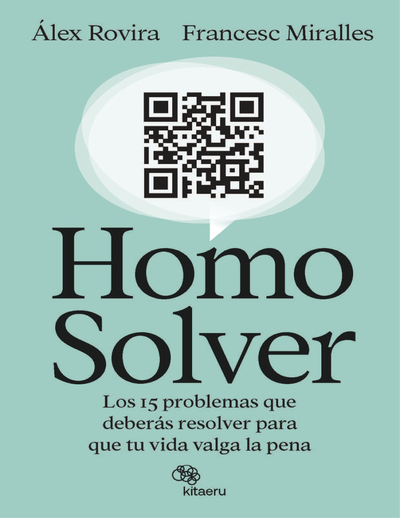 Homo Solver: los 15 problemas que deberás resolver para que tu vida valga la pena
