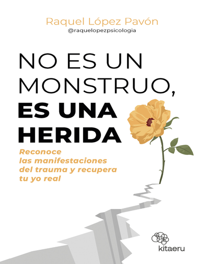 No es un monstruo, es una herida: reconoce las manifestaciones del trauma y recupera tu yo real