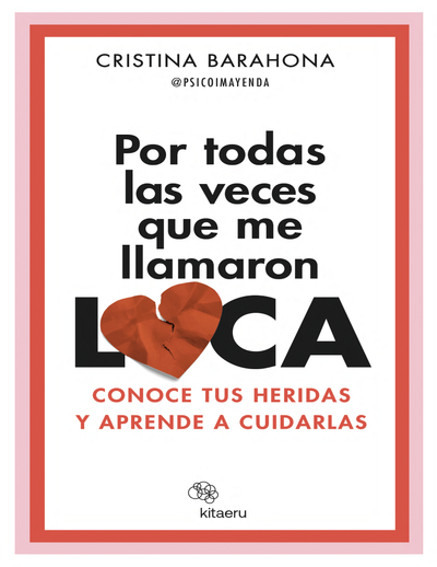 Por todas las veces que me llamaron loca: conoce tus heridas y aprende a cuidarlas