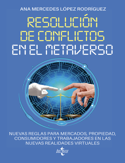 Resolución de conflictos en el metaverso: nuevas reglas para mercados, propiedad, consumidores y trabajadores en las nuevas realidades virtuales
