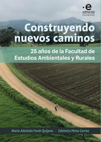 Construyendo nuevos caminos: 25 años de la Facultad de Estudios Ambientales y Rurales