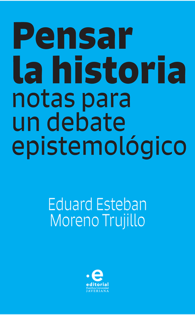 Pensar la historia, notas para un debate epistemológico