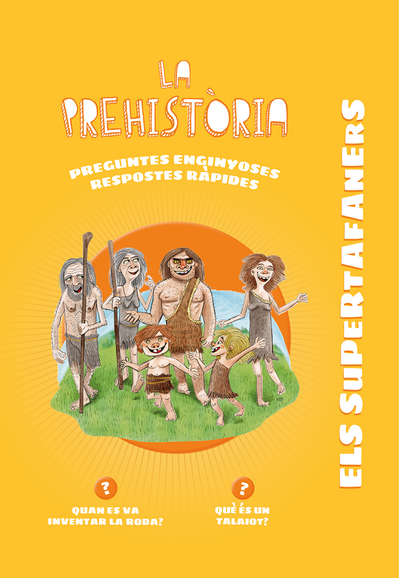 Els supertafaners. La prehistòria: respostes ràpides per a preguntes enginyoses