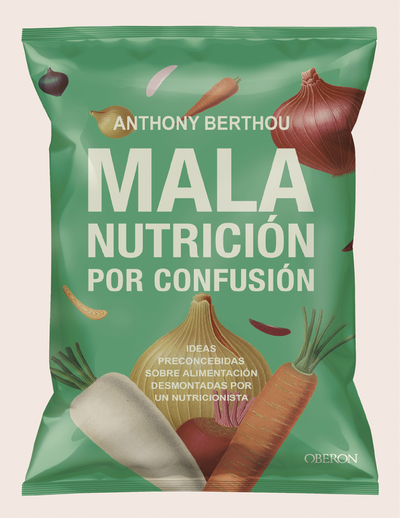 Mala nutrición por confusión: ideas preconcebidas sobre alimentación desmontadas por un nutricionista