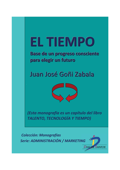 El tiempo: base de un progreso consciente para elegir un futuro. En: Talento, tecnología y tiempo