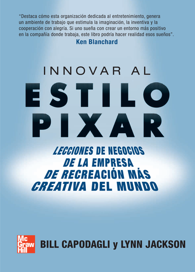 Innovar al estilo Pixar: lecciones de negocios de la empresa de recreación más creativa del mundo