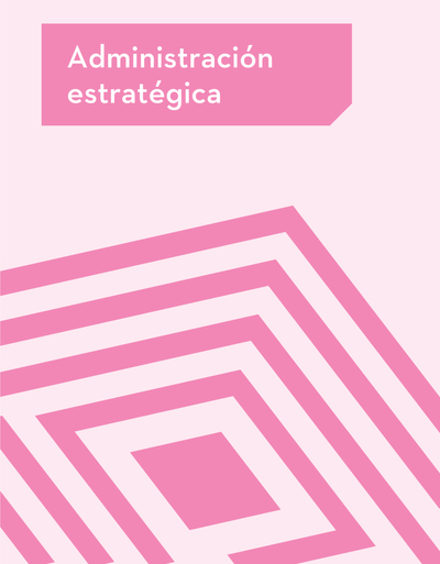 Administración estratégica: teoría y casos