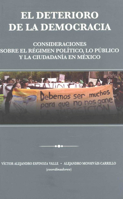 El deterioro de la democracia: consideraciones sobre el régimen político, lo público y la ciudadanía en México