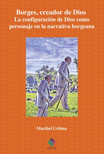 Borges, creador de Dios: la configuración de Dios como personaje en la narrativa borgeana