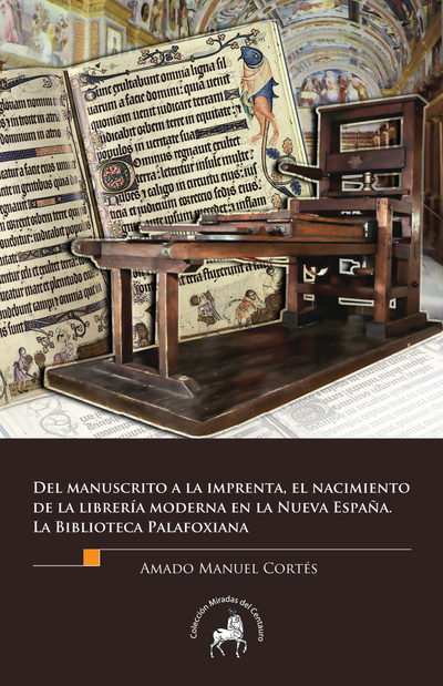 Del manuscrito a la imprenta, el nacimiento de la librería moderna en la Nueva España: la Biblioteca Palafoxiana