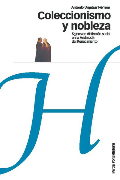 Coleccionismo y Nobleza: signos de distinción social en la Andalucía del Renacimiento