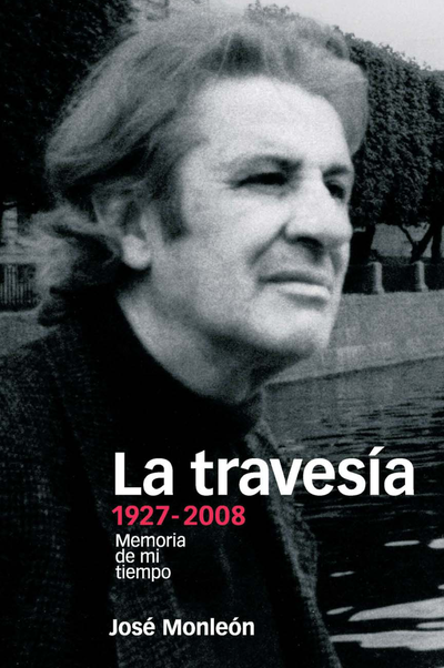 La travesía: 1927-2008 memoria de mi tiempo