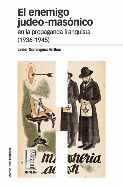 El enemigo judeo-masónico en la propaganda franquista (1936-1945)