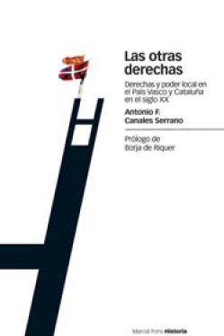 Las otras derechas: derecha y poder local en el País Vasco y Cataluña en el siglo XX