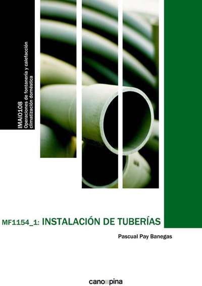 Instalación de tuberías (MF1154_1): certificado de profesionalidad: operaciones de fontanería y calefacción-climatización doméstica (IMAI0108)
