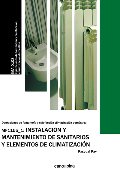 Instalación y mantenimiento de sanitarios y elementos de climatización (MF1155_1): operaciones de fontanería y calefacción-climatización doméstica (IMAI0108)