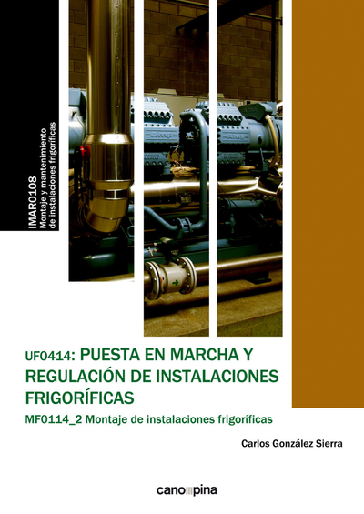 UF0414: puesta en marcha y regulación de instalaciones frigoríficas: montaje de instalaciones frigoríficas (MF0114_2)