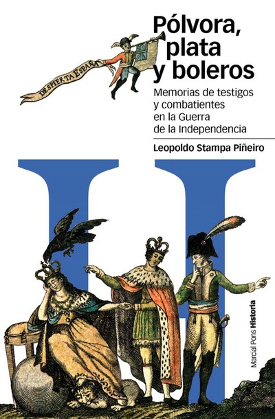 Pólvora, plata y boleros: memorias de testigos y combatientes en la Guerra de la Independencia