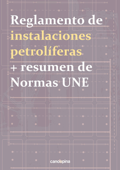 Reglamento de instalaciones petrolíferas + resumen de normas UNE