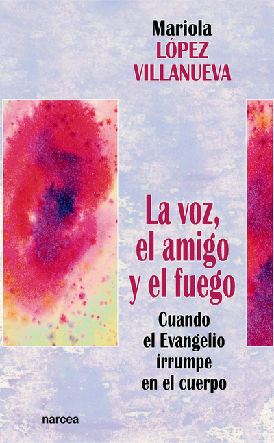 La voz, el amigo y el fuego: cuando el Evangelio irrumpe en el cuerpo