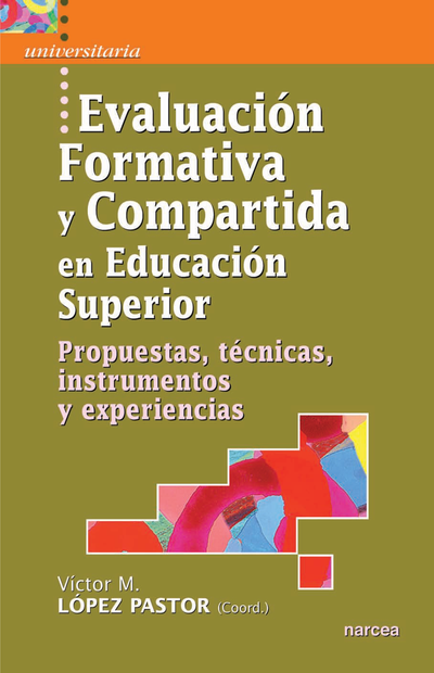 Evaluación formativa y compartida en educación superior propuestas, técnicas, instrumentos y experiencias
