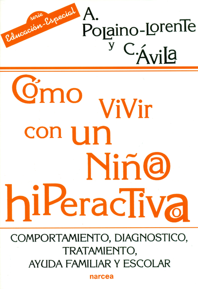 Cómo vivir con un niño hiperactivo: comportamiento, diagnóstico, tratamiento, ayuda familiar y escolar