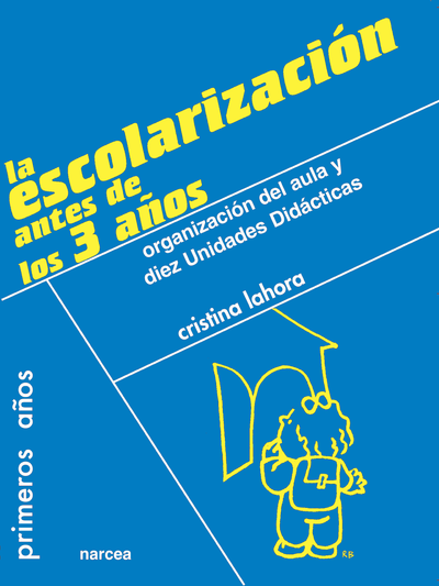 La escolarización antes de los 3 años: organización del aula y diez unidades didácticas
