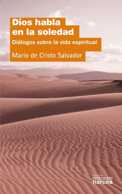 Dios habla en la soledad: diálogos sobre la vida espiritual