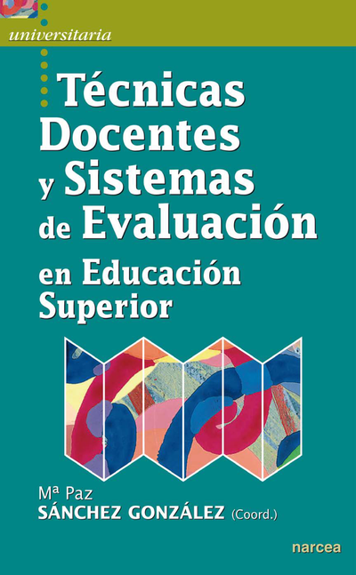 Técnicas docentes y sistemas de evaluación: en educación superior