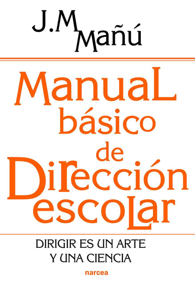 Manual básico de dirección escolar: dirigir es un arte y una ciencia