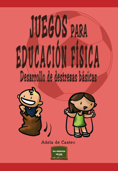 Juegos para educación física: desarrollo de destrezas básicas