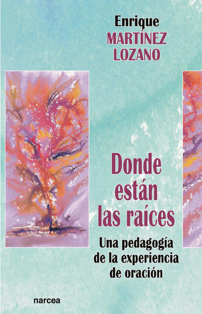Donde están las raíces: una pedagogía de la experiencia de oración