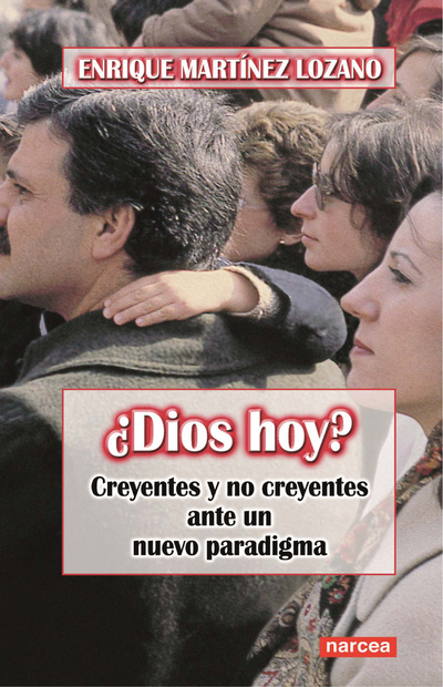 ¿Dios hoy?: creyentes y no creyentes ante un nuevo paradigma