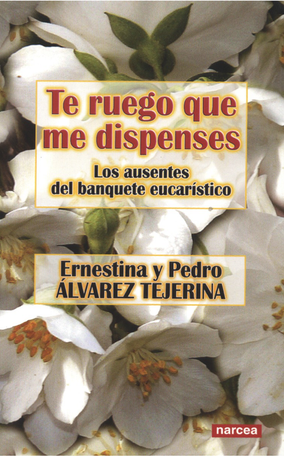 Te ruego que me dispenses: los ausentes del banquete eucarístico