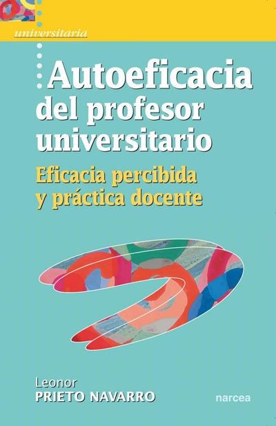 Autoeficacia del profesor universitario: eficacia percibida y práctica docente