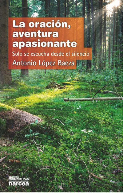 La oración, aventura apasionante: solo se escucha desde el silencio