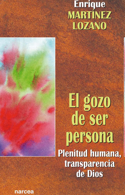 El gozo de ser persona: plenitud humana, transparencia de Dios