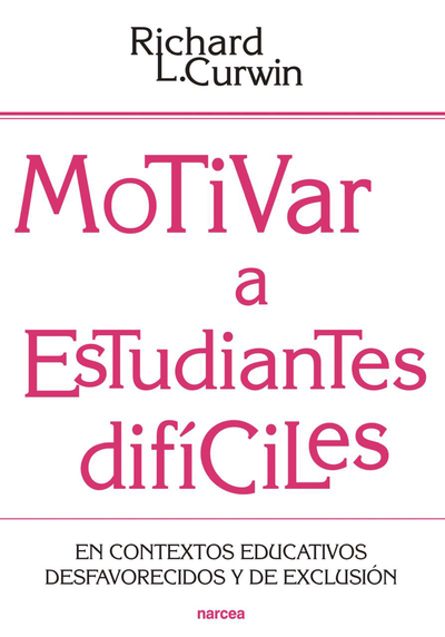 Motivar a estudiantes difíciles: en contextos educativos desfavorecidos y de exclusión