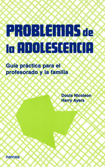 Problemas de la adolescencia: guía práctica para el profesorado y la familia