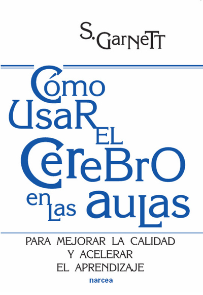 Cómo usar el cerebro en las aulas: para mejorar la calidad y mejorar el aprendizaje
